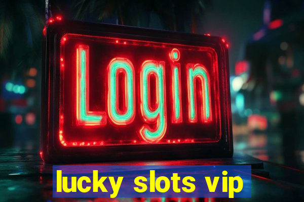 lucky slots vip