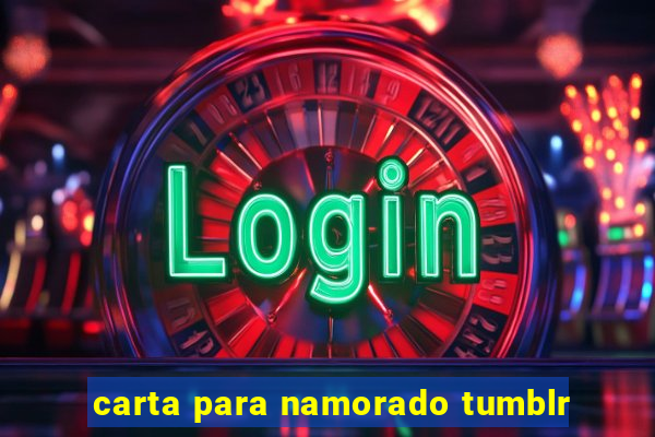 carta para namorado tumblr