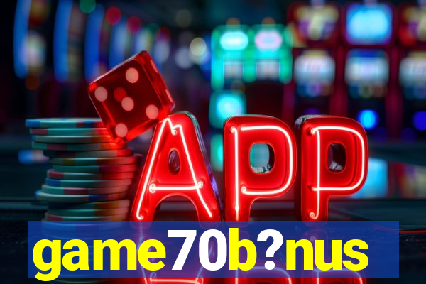 game70b?nus