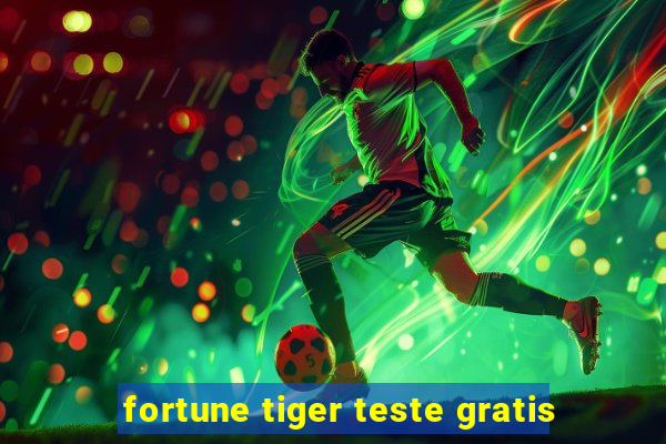 fortune tiger teste gratis