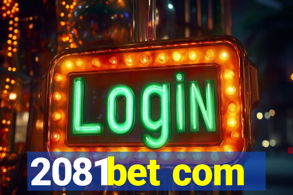 2081bet com
