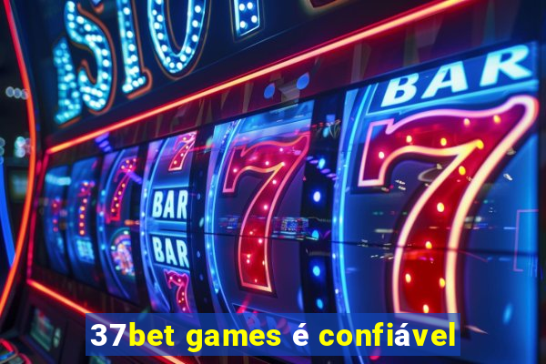 37bet games é confiável