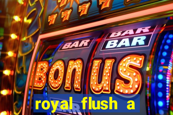royal flush a maior jogada do poker