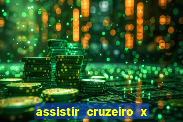 assistir cruzeiro x gremio ao vivo