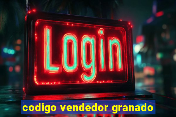 codigo vendedor granado