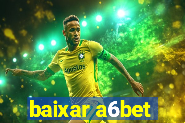 baixar a6bet