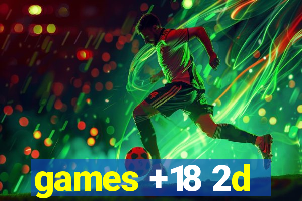 games +18 2d