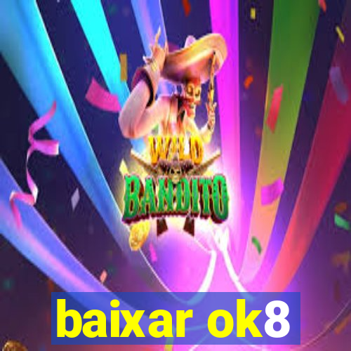 baixar ok8
