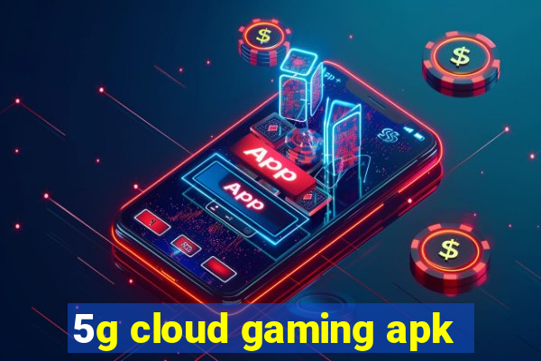 5g cloud gaming apk