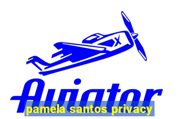 pamela santos privacy