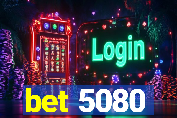 bet 5080