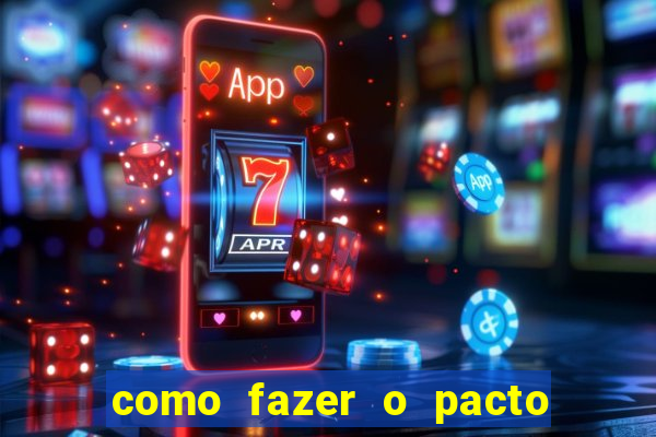 como fazer o pacto de riqueza
