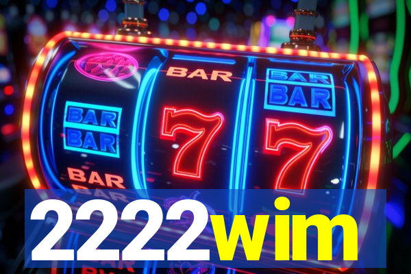 2222wim