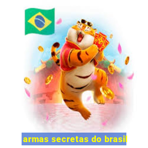 armas secretas do brasil