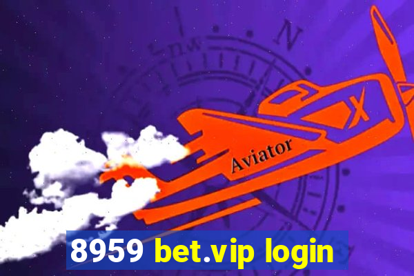 8959 bet.vip login