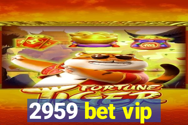 2959 bet vip