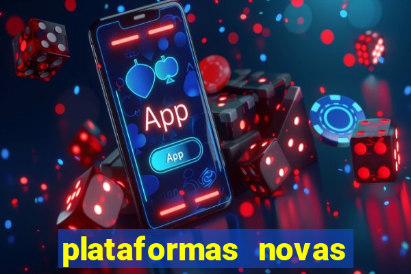 plataformas novas do tigrinho