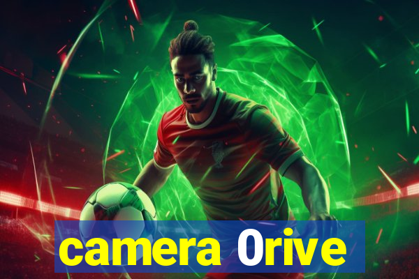 camera 0rive