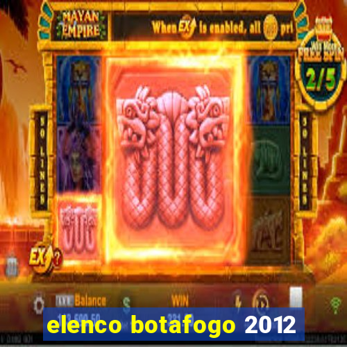 elenco botafogo 2012