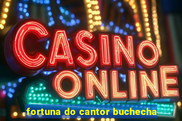 fortuna do cantor buchecha
