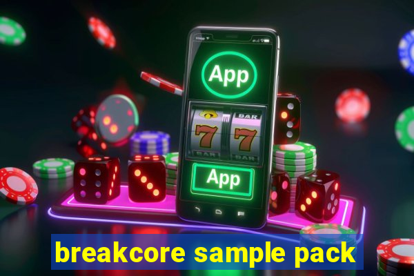 breakcore sample pack
