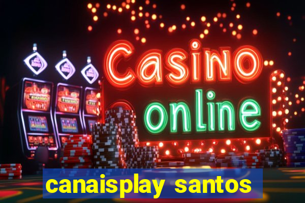 canaisplay santos