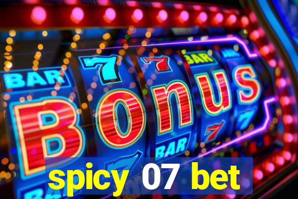 spicy 07 bet