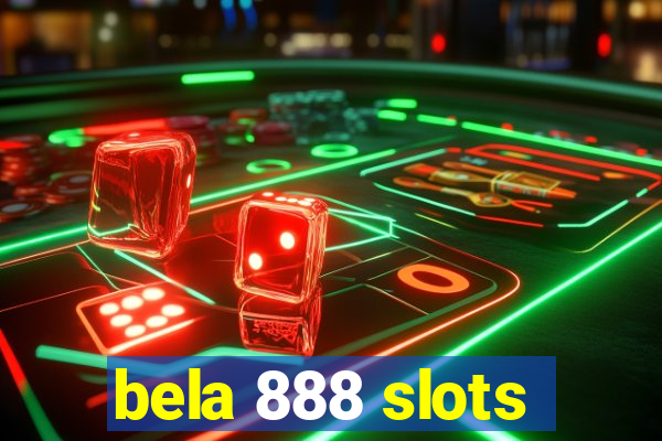 bela 888 slots