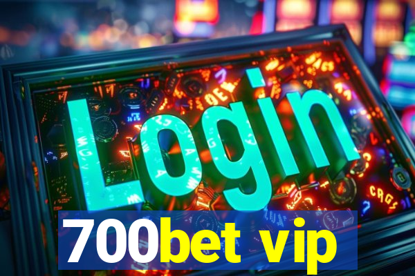 700bet vip