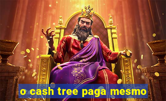 o cash tree paga mesmo