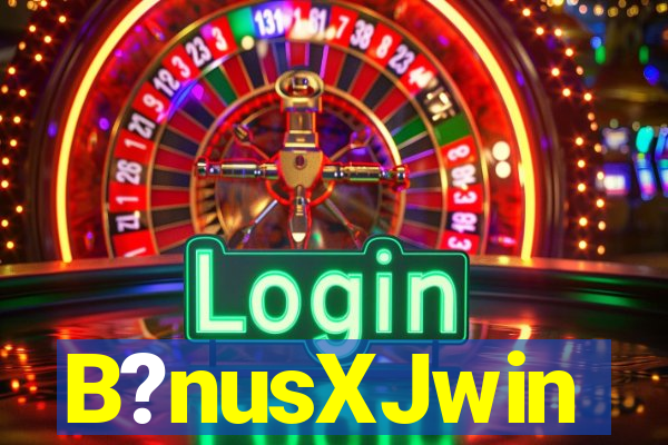 B?nusXJwin
