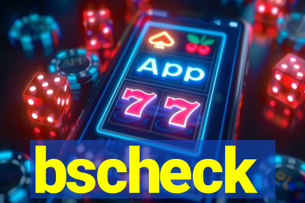 bscheck