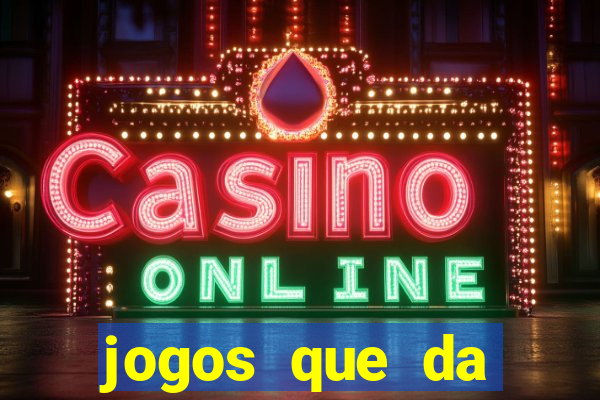 jogos que da dinheiro sem depositar