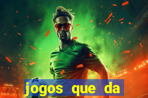 jogos que da dinheiro sem depositar