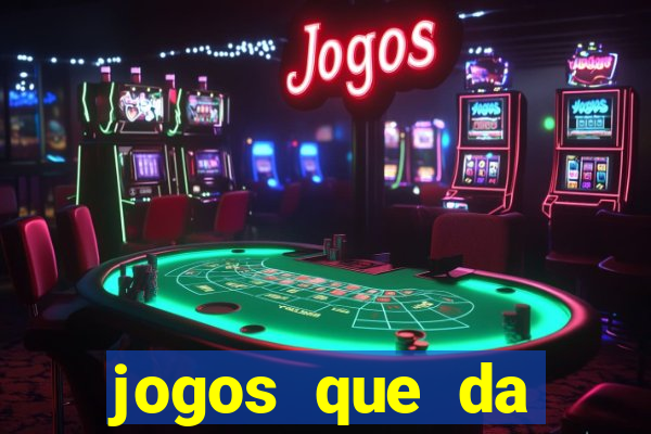 jogos que da dinheiro sem depositar