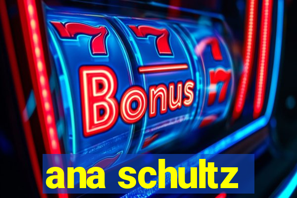ana schultz