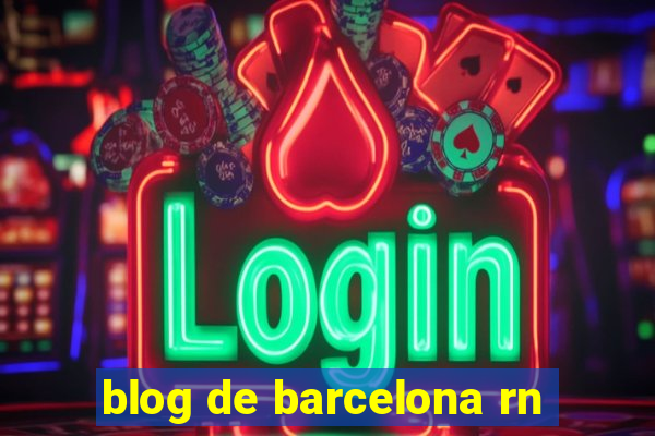 blog de barcelona rn