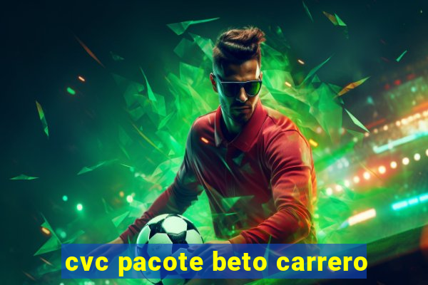 cvc pacote beto carrero