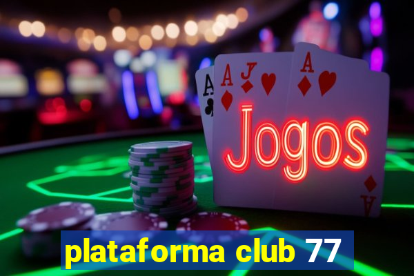 plataforma club 77