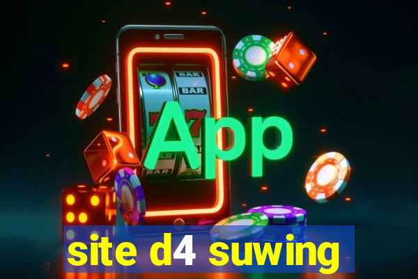 site d4 suwing
