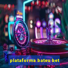 plataforma bateu bet
