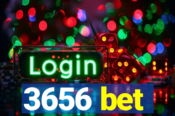 3656 bet