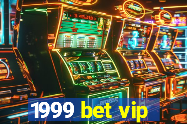 1999 bet vip