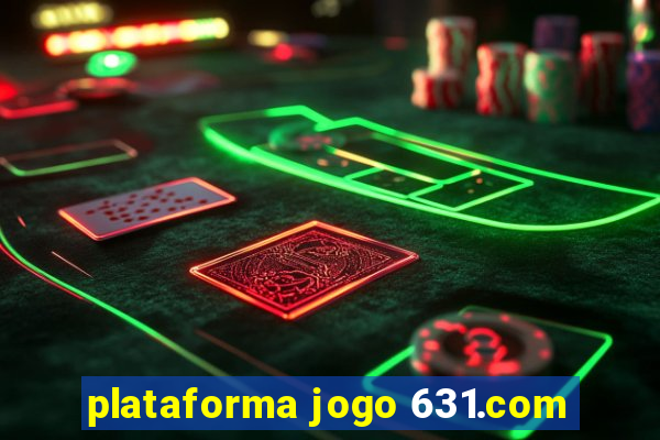 plataforma jogo 631.com