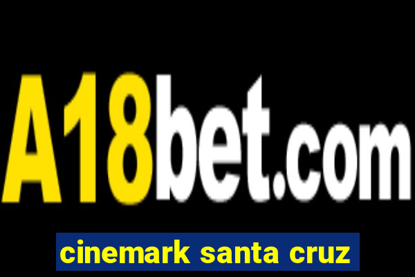 cinemark santa cruz