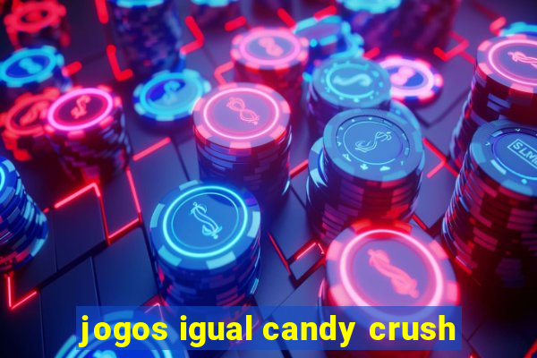 jogos igual candy crush