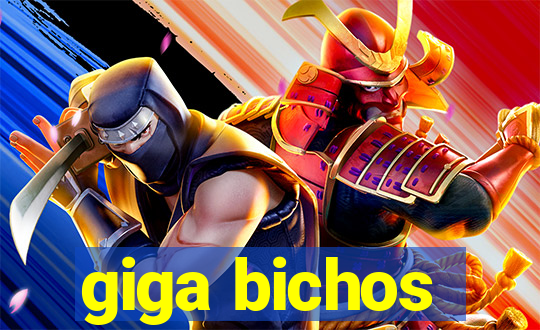 giga bichos