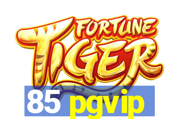 85 pgvip