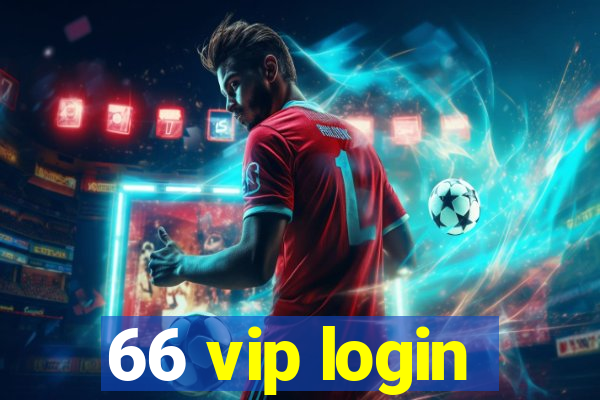 66 vip login