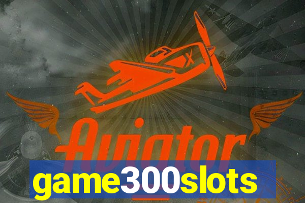 game300slots